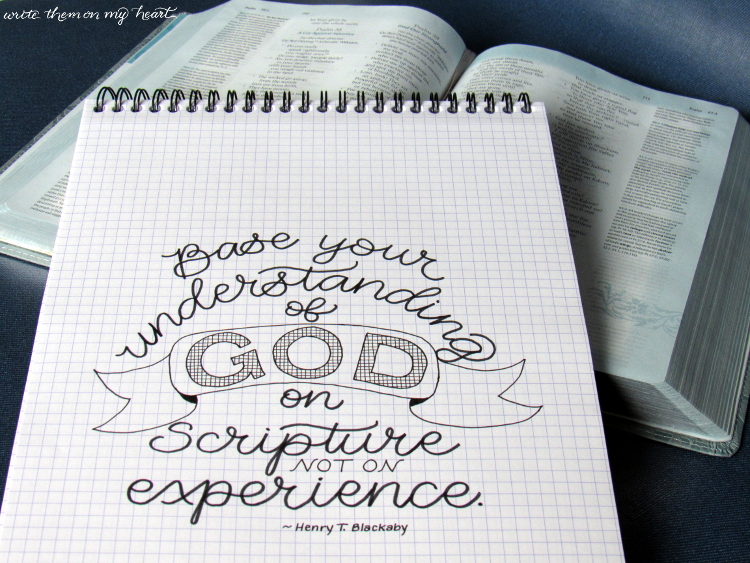 "Base your understanding of God on Scripture, not on experience." -Henry Blackaby