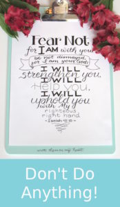 Isaiah 41:10 Printable - Let the I Am do His "I Will." He is everything and anything you will ever need. He will strengthen you. He will help you. He will uphold you.