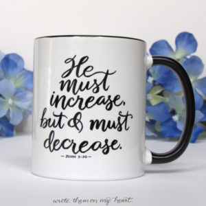 Christian Coffee Mugs that point to Jesus make wonderful gifts. How about this one with John 3:30 in modern calligraphy?
