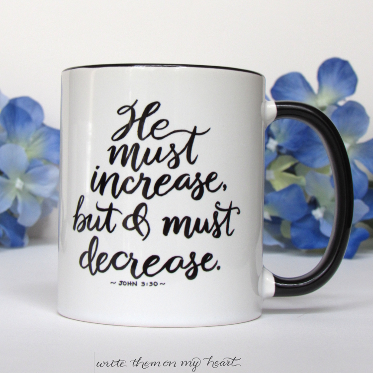 Christian Coffee Mugs that point to Jesus make wonderful gifts. How about this one with John 3:30 in modern calligraphy?