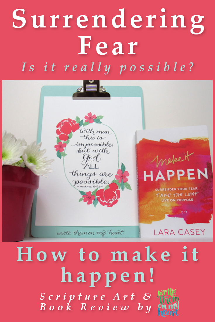 With God ALL things are possible! I'm sharing what I learned from Lara Casey's book Make It Happen and Matthew 19:26. Surrender your fear and live life on purpose!