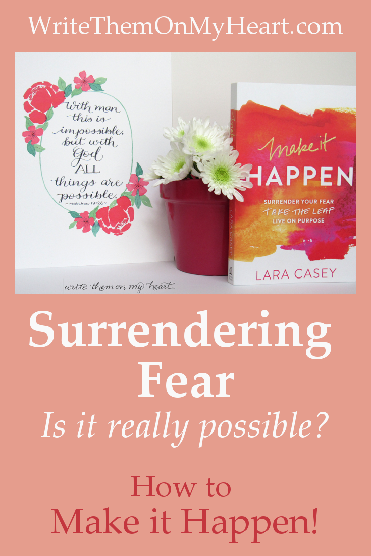 With God ALL things are possible! I'm sharing what I learned from Lara Casey's book Make It Happen and Matthew 19:26. Surrender your fear and live life on purpose!