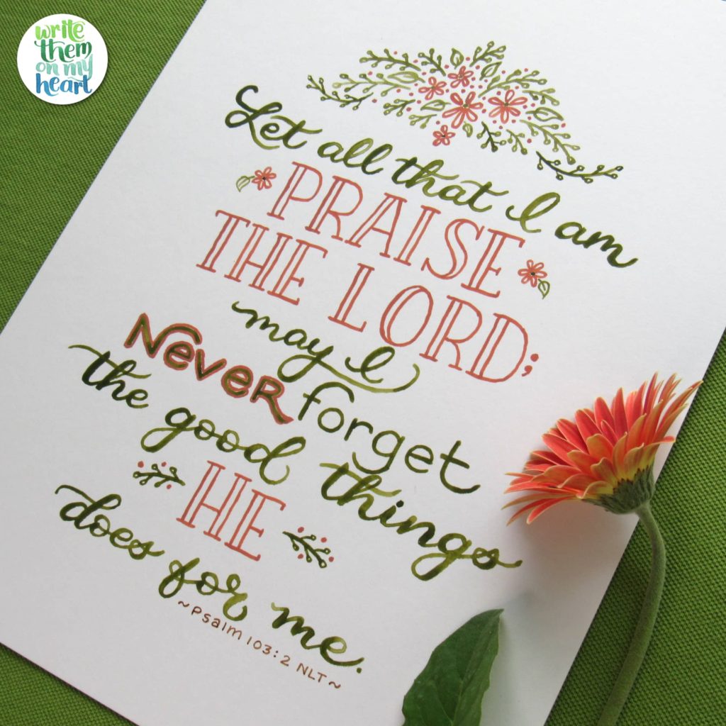 Psalm 103:2 Watercolor Bible Verse Lettering - May we never forget God is good all the time!
