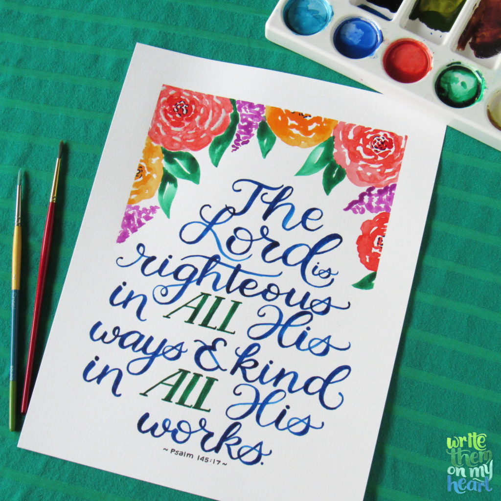 Psalm 145:17 Watercolor Calligraphy printable that reminds us what to do when life gets interrupted.