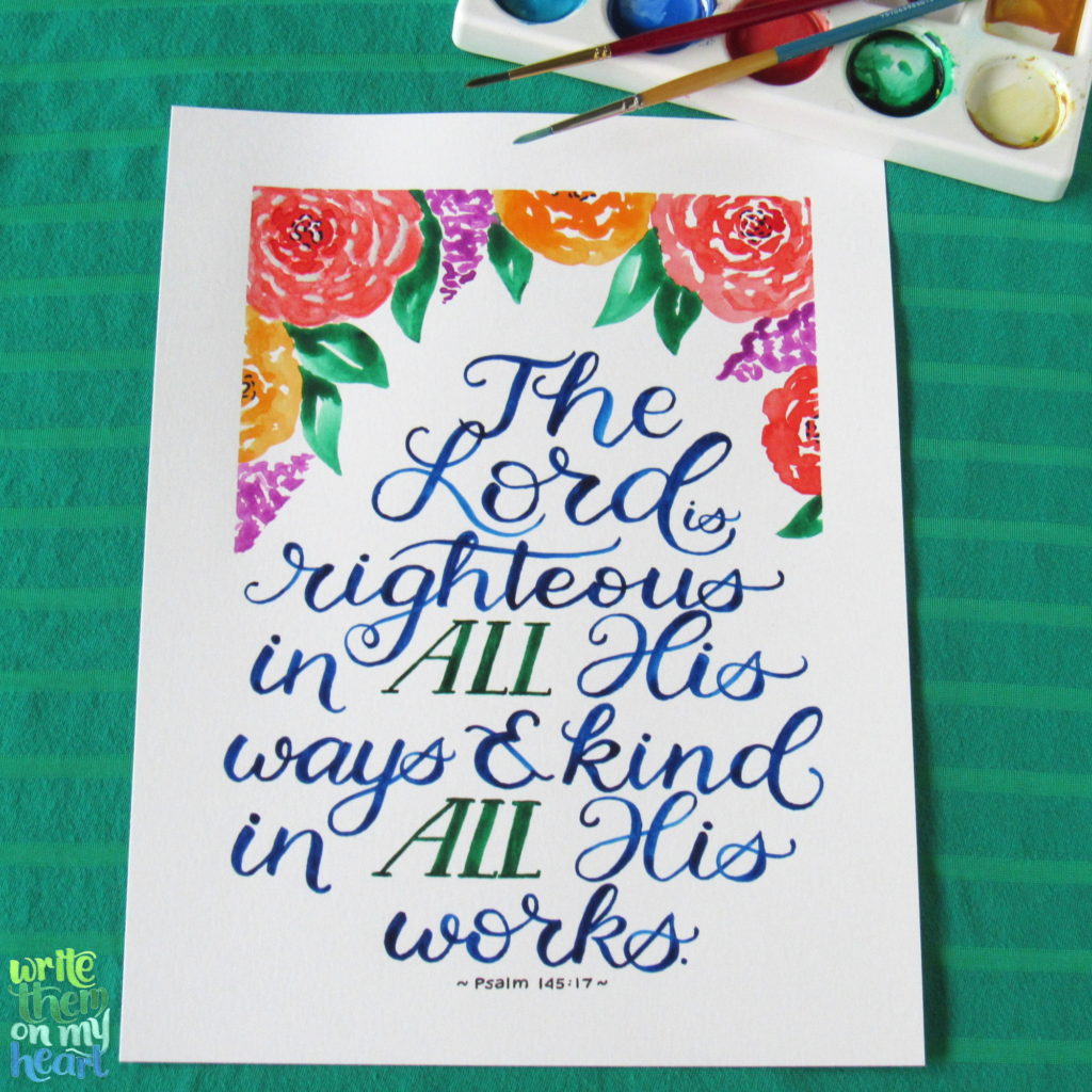 Psalm 145:17 Watercolor Scripture Art that tells us what to do when life gets interrupted. 